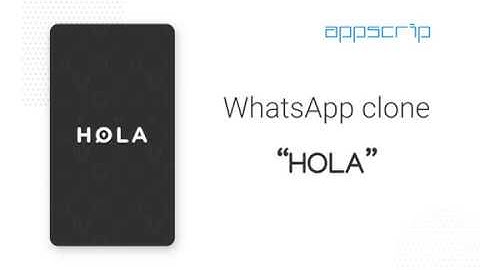 Whatsapp Clone | Hola - With Full Source Code By Appscrip (Telegram Clone, Wechat Clone)