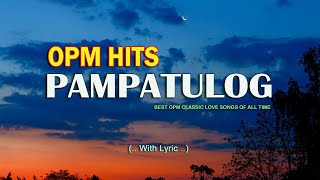 OPM HITS MEDLEY 2024 (Lyrics) Pampatulog Relaxing English Love Song by Love Music 336,059 views 2 months ago 2 hours, 42 minutes