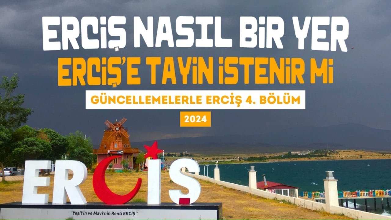ERCİŞ NASIL BİR YER?  ERCİŞ'E TAYİN İSTENİR Mİ? GÜNCELLEMELERLE ERCİŞ 4. BÖLÜM