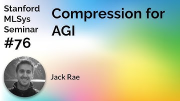 Compression for AGI - Jack Rae  | Stanford MLSys #76