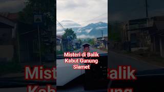 Sapaan Pagi dari Sang Raja Jawa Tengah #gunung #gunungslamet  #wisata #shorts #yt #pemalang  #tegal