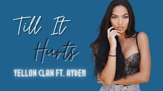 Yellow Claw - Till It Hurts ft. Ayden (Lyrics Video)