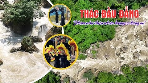 Thác Đầu Đẳng - Bản hùng ca giữa đại ngàn Ba Bể