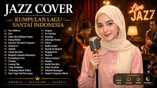 Kumpulan Lagu Santai Pop Hits Indonesia Terbaik 2025 🎷 | Smooth Jazz Cover Full Album