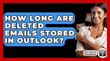 How Long Are Deleted Emails Stored In Outlook? - TheEmailToolbox.com