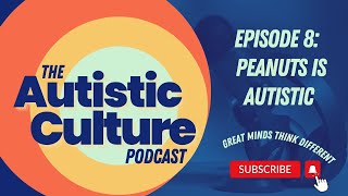 Episode 8: Peanuts is Autistic