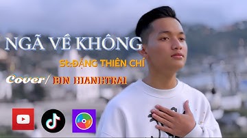 NGÃ VỀ KHÔNG - THIÊN CHÍ || COVER BIN HIANHTRAI
