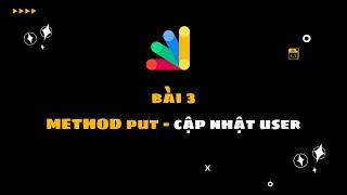 ⚡Bài 3: Method PUT - Cập nhật USER