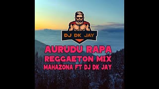 Aurudu Rapa -  Reggaeton Mix  -  DJ Dk JaY