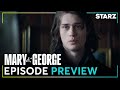 Mary &amp; George | ‘Nothing You Wouldn’t Do’ Ep. 6 Preview | STARZ