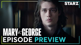 Mary & George | ‘Nothing You Wouldn’t Do’ Ep. 6 Preview | STARZ