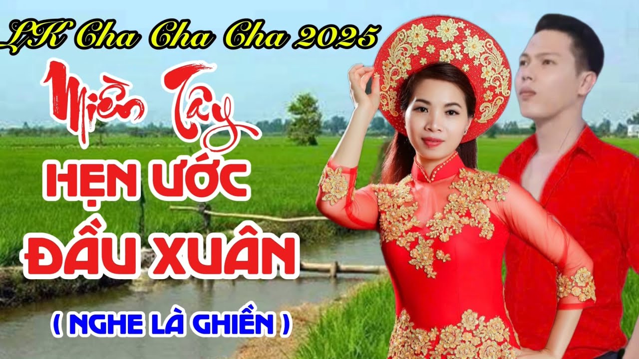LK Miền Tây Hẹn Ước Đầu Xuân | Vũ Duy Long & Diễm Trang ( LK Cha Cha Cha 2025 )