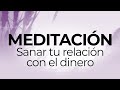 Meditación para sanar tu relación con el dinero / Montserrat Oliveros