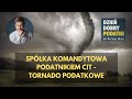 003 - Spółka komandytowa podatnikiem CIT - tornado podatkowe