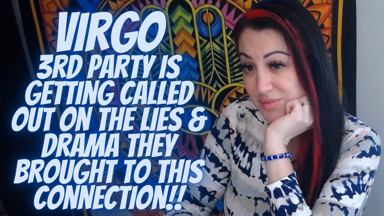 Virgo💖~ 3rd party Is Getting Called Out On The Lies & Drama They Brought To This Connection!!
