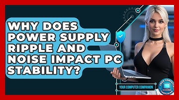 Why Does Power Supply Ripple And Noise Impact PC Stability? - Your Computer Companion
