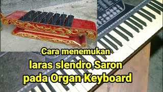 Cara menemukan laras Saron slendro pada Organ keyboard.