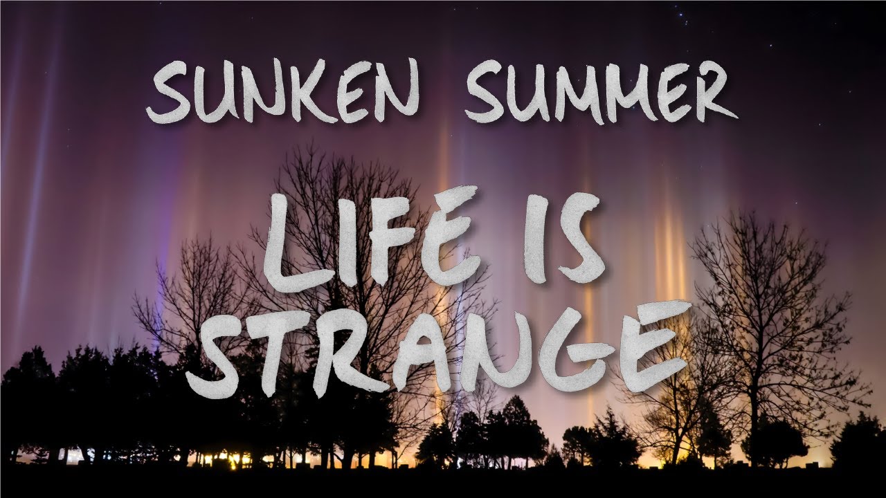 Sunken Summer - Life Is Strange (Official Lyric Video)