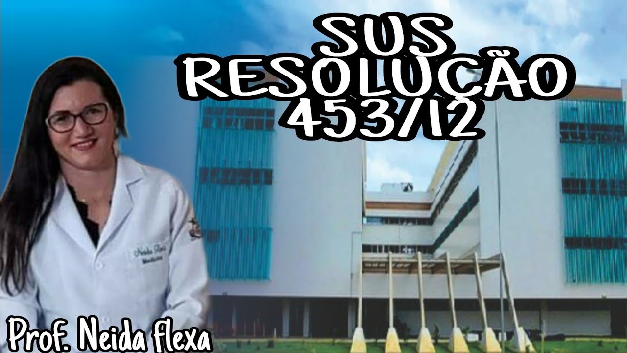SUS - RESOLUÇÃO 453/12 - preparatório para o concurso da EBSERH prof. Neida Flexa.