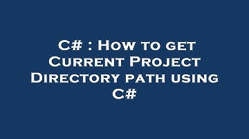C# : How to get Current Project Directory path using C#