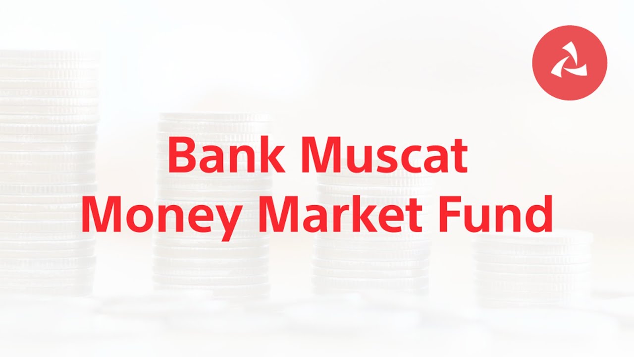 Bank Muscat Money Market Fund delivers attractive annualized returns with the flexibility you need
