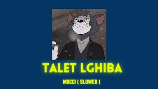 TALET LGHIBA - MOCCI ( SLOWED & REVERB ) | طالت الغيبة ( بطيء )