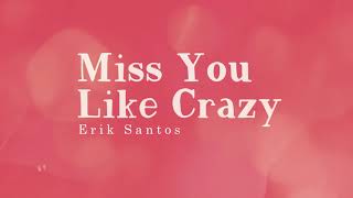 Video thumbnail of "Erik Santos - Miss You Like Crazy (Audio) 🎵 | OPM Volume 2"