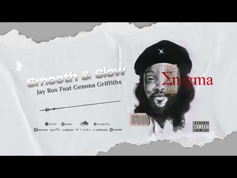 Jay Rox Feat. Gemma Griffiths - Smooth &amp; Slow (Official Audio)