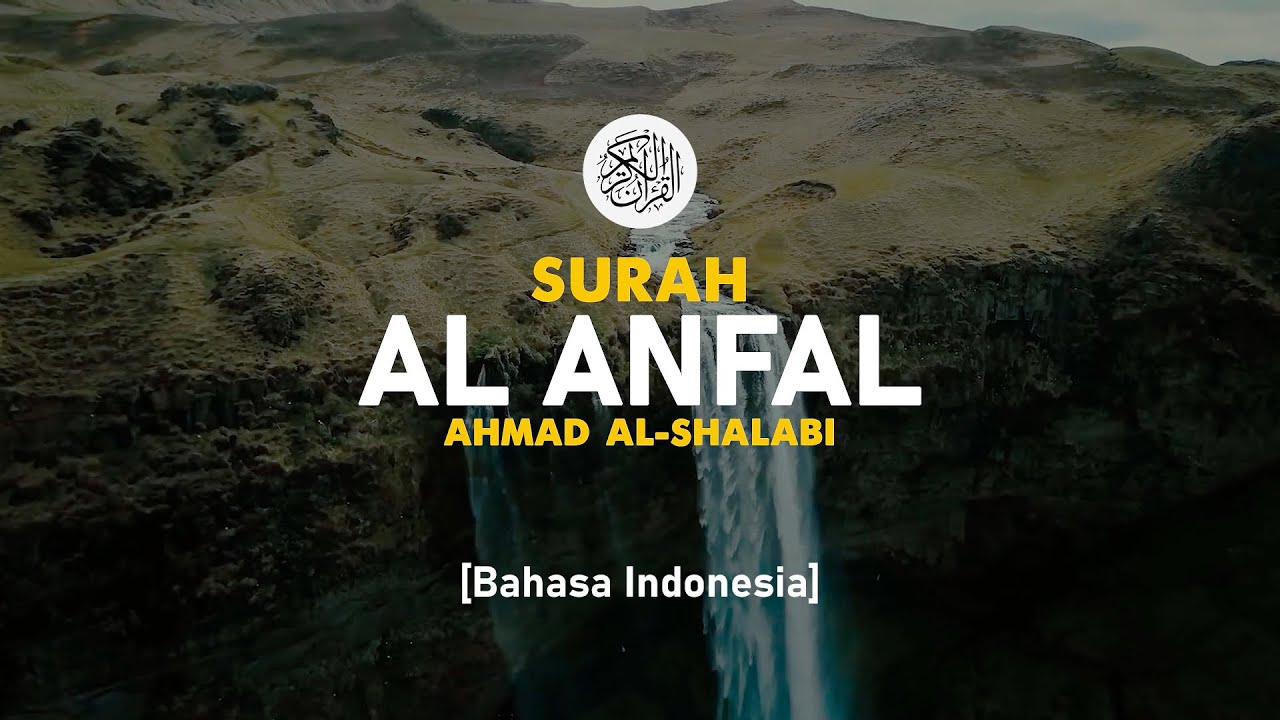 Surah Al Anfal - Ahmad Al-Shalabi [ 008 ] I Bacaan Quran Merdu