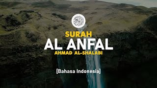 Surah Al Anfal - Ahmad Al-Shalabi [ 008 ] I Bacaan Quran Merdu