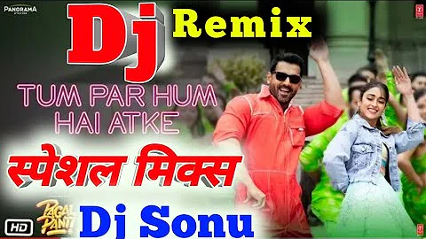 Tum Par Hum Hai Atke Yaara Dj Mix | Neha New Song 2019 | 💕 TikTok Famous 💕 💕 Dj Sonu Remix