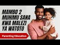 Mambo Mawili Muhimu Katika Malezi Ya Watoto