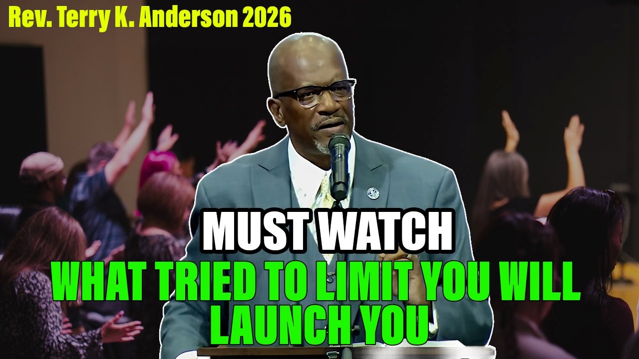 Rev. Terry K. Anderson 2026 Sermon - What Tried to Limit You Will Launch You
