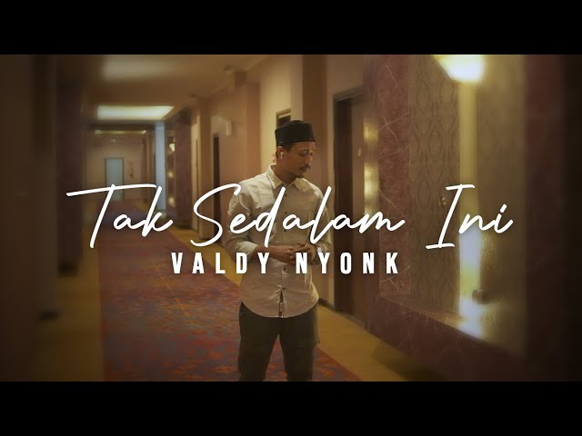 VALDY NYONK - TAK SEDALAM INI (Official Music Video) class=