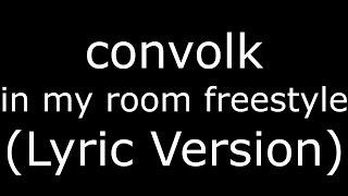 convolk in my room freestyle (Lyric Version)