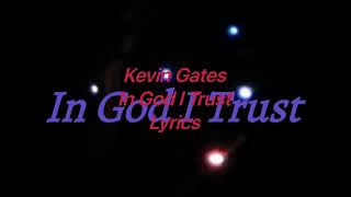 Kevin Gates - In God I Trust (Lyrics Video)