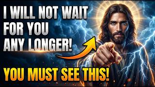 🔴GOD SAYS- I WILL NOT WAIT FOR YOU ANY LONGER! | Gods message | Gods Support Today | God Helps