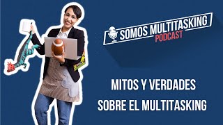 EP#1- MEJORA TU PRODUCTIVIDAD SIENDO MULTITASKING