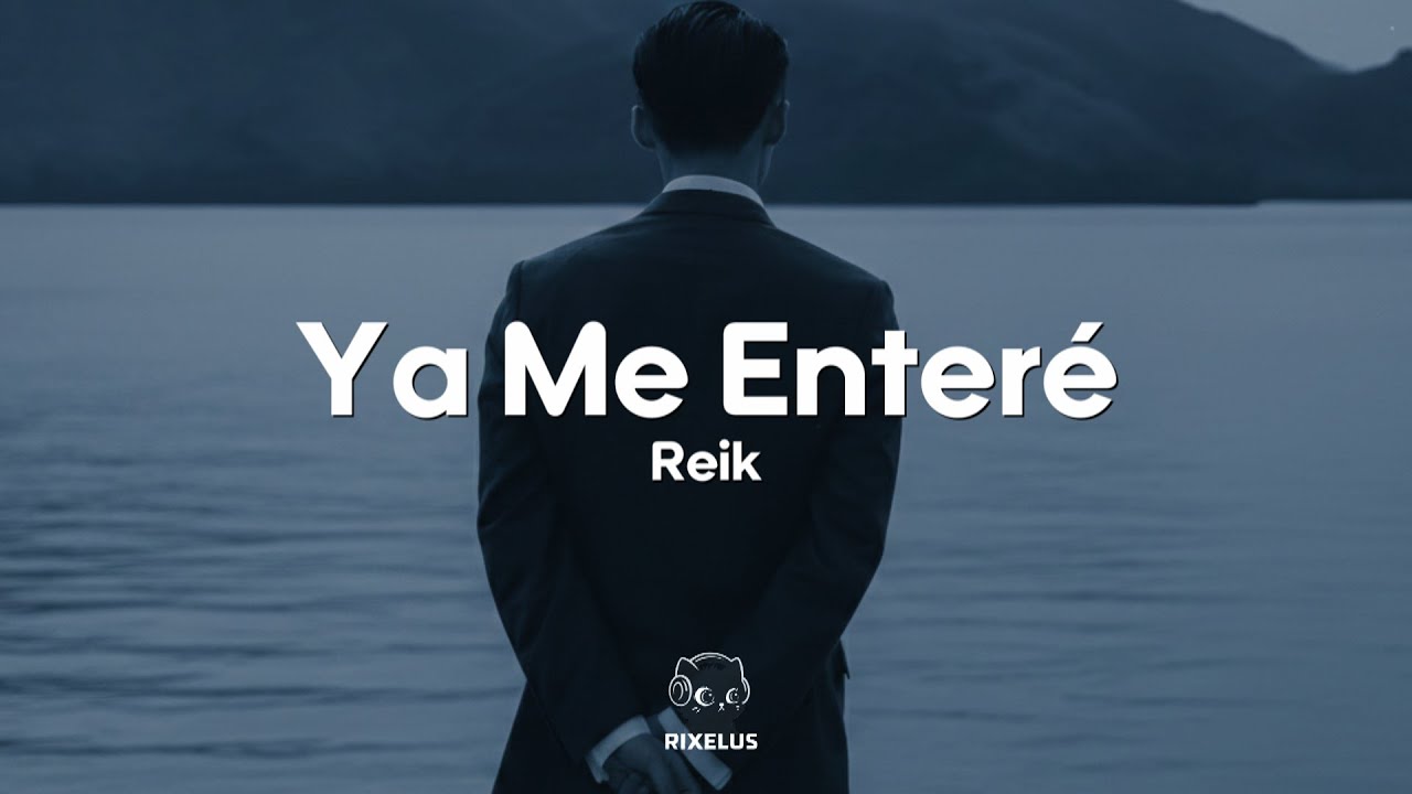 Reik - Ya Me Enteré (Letra)