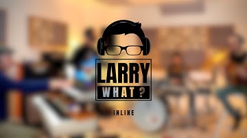 InLine - Larry What? - Official Music Video