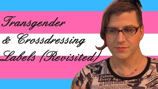 Transgender & Crossdressing Labels (Revisited)