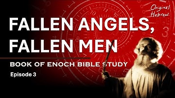 Fallen Angels, Fallen Men | Ep 3 Book of Enoch Bible Study: Down-to-Earth & Verse-by-Verse