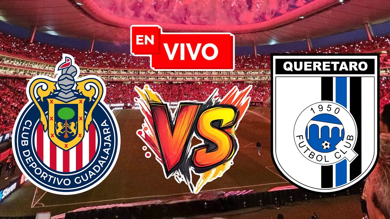 CHIVAS vs QUERÉTARO EN VIVO | CL26 JORNADA 3 LIGA MX