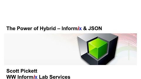 WAIUG Meeting 20210722 - Informix with NoSQL by Scott Pickett