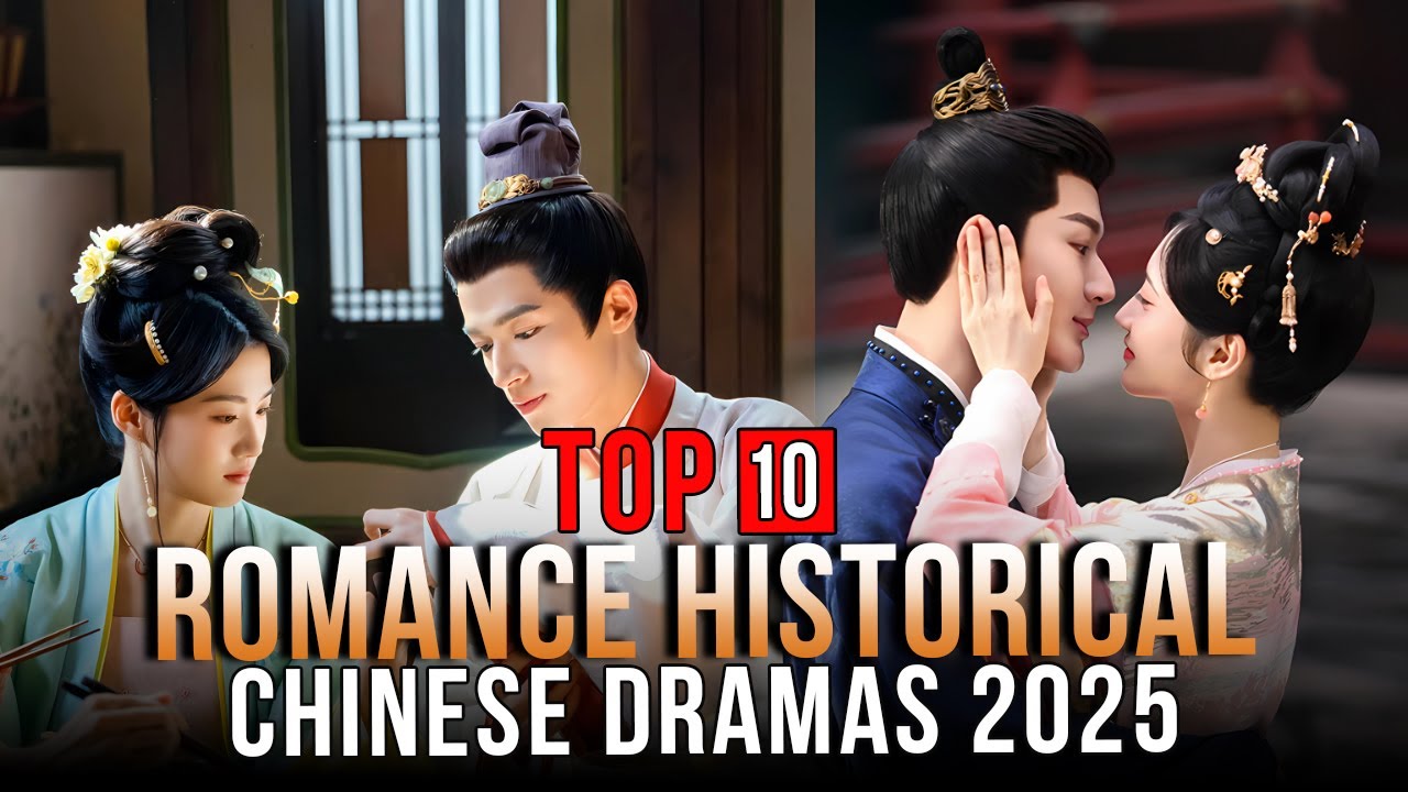 Top 10 Chinese Historical Romance Dramas 2025 - YouTube