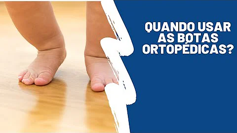 Quando o bebê precisa usar bota ortopédica?