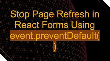Stop Page Refresh in React Forms Using event.preventDefault()