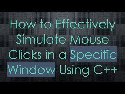 How to Effectively Simulate Mouse Clicks in a Specific Window Using C++