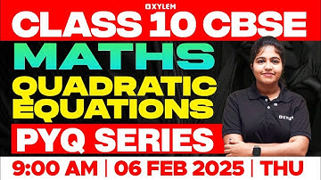 Class 10 CBSE Maths | Quadratic Equations - PYQ Series | Xylem Class 10 CBSE