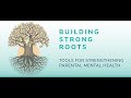 Building strong roots tools for strengthening parental mental health